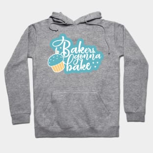 Bakers Gonna Bake Hoodie